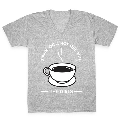 Sippin' On A Hot One With The Girls V-Neck Tee Shirt