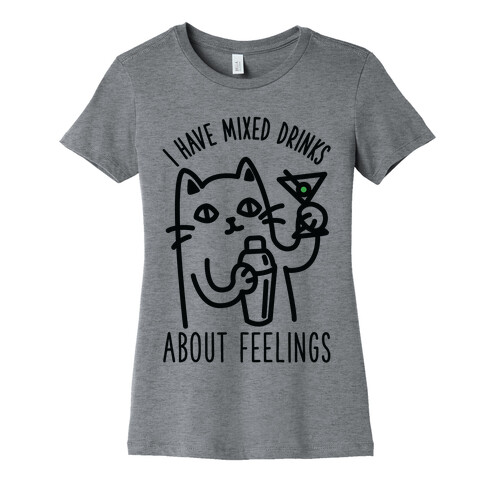 I Have Mixed Drinks About Feelings Womens T-Shirt