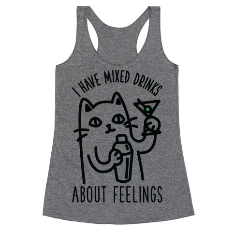 I Have Mixed Drinks About Feelings Racerback Tank Top