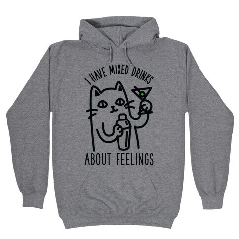 I Have Mixed Drinks About Feelings Hooded Sweatshirt