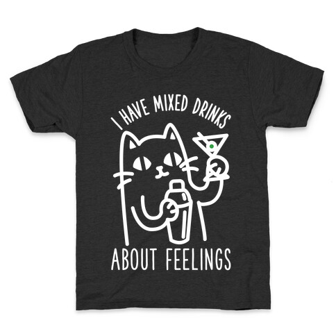 I Have Mixed Drinks About Feelings Kids T-Shirt