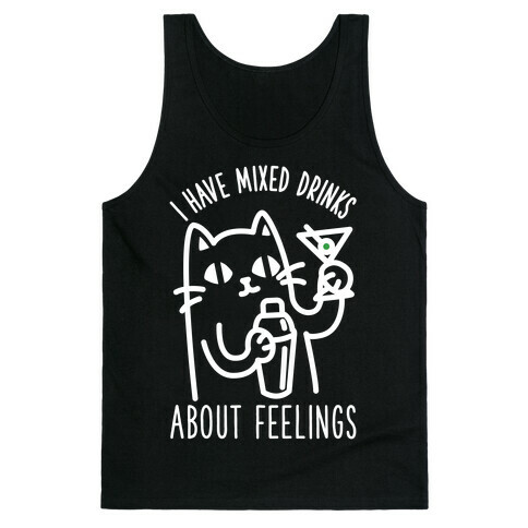 I Have Mixed Drinks About Feelings Tank Top