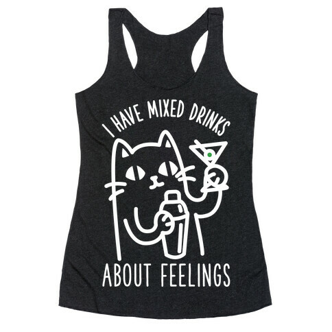 I Have Mixed Drinks About Feelings Racerback Tank Top