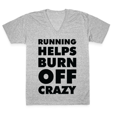 Running Helps Burn Off Crazy V-Neck Tee Shirt