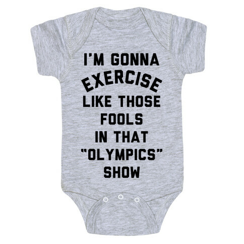 I'm Going To Exercise Like Those Fools Baby One-Piece