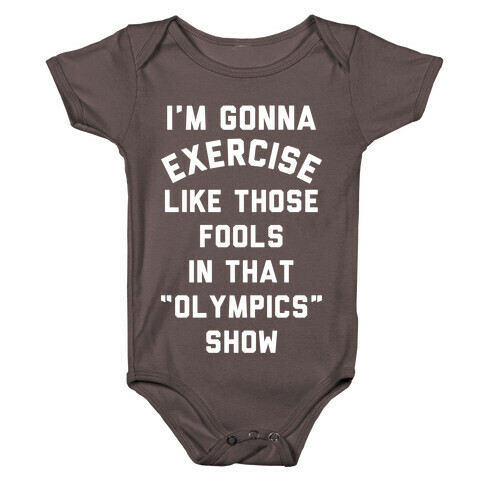 I'm Going To Exercise Like Those Fools Baby One-Piece