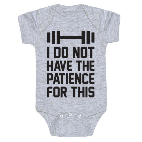 I Do Not Have The Patience For This Baby One-Piece