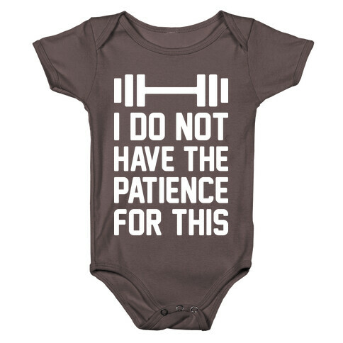 I Do Not Have The Patience For This Baby One-Piece