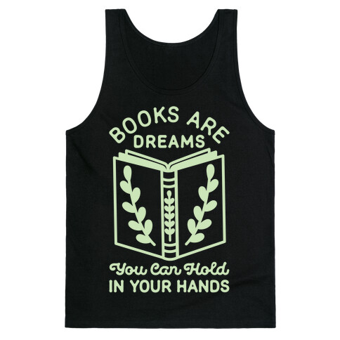 Books Are Dreams You Can Hold in Your Hands Tank Top