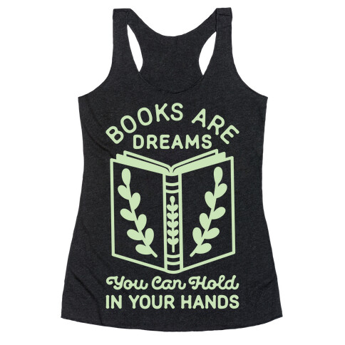 Books Are Dreams You Can Hold in Your Hands Racerback Tank Top