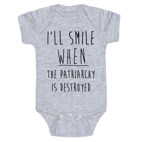 I'll Smile When The Patriarchy's Destroyed Baby One-Piece
