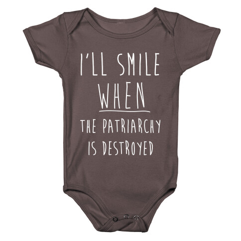 I'll Smile When The Patriarchy's Destroyed Baby One-Piece