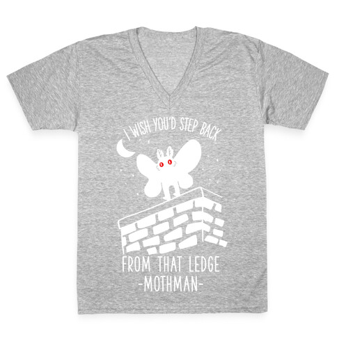 I Wish You'd Step Back From That Ledge Mothman V-Neck Tee Shirt