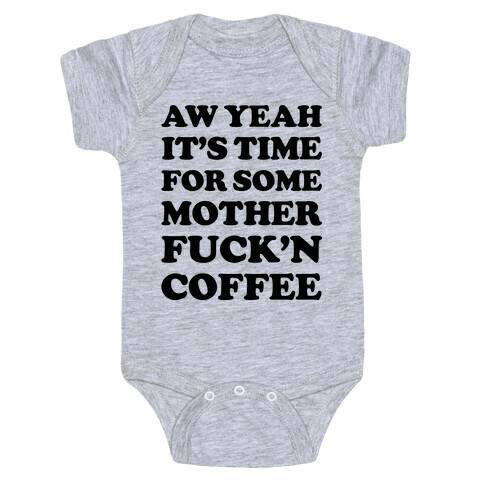 It's Time For Some Mother F***'n Coffee Baby One-Piece