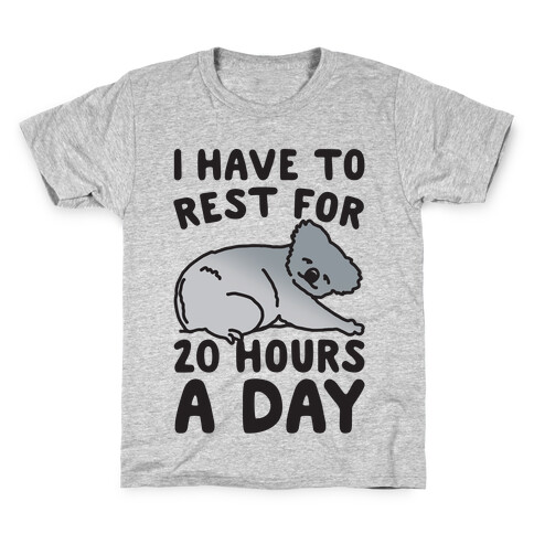 I Have To Rest For 20 Hours A Day Kids T-Shirt