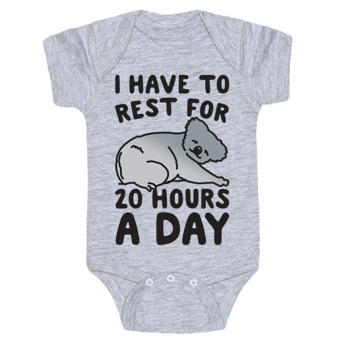I Have To Rest For 20 Hours A Day Baby One-Piece