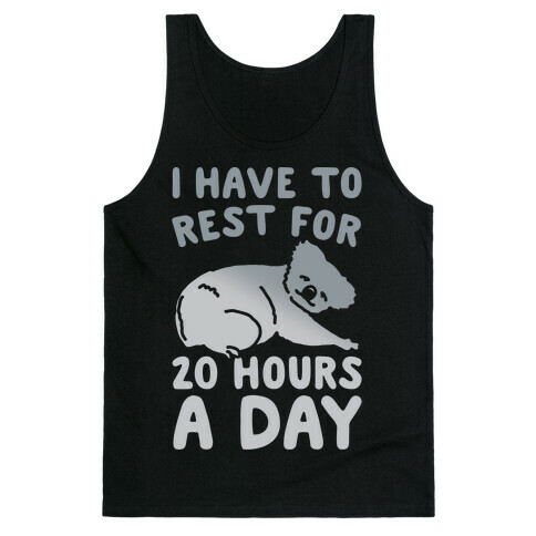 I Have To Rest For 20 Hours A Day White Print Tank Top