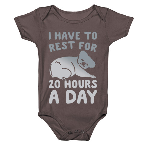 I Have To Rest For 20 Hours A Day White Print Baby One-Piece