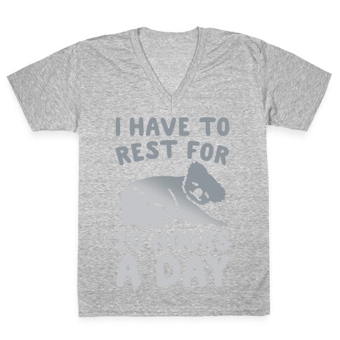 I Have To Rest For 20 Hours A Day White Print V-Neck Tee Shirt