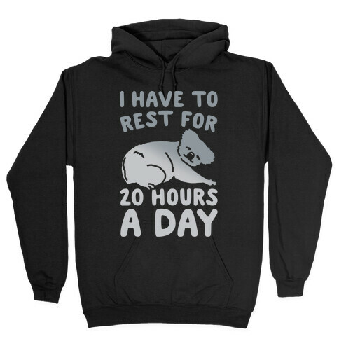 I Have To Rest For 20 Hours A Day White Print Hooded Sweatshirt