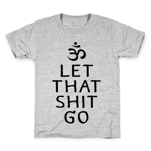 Let That Shit Go Kids T-Shirt