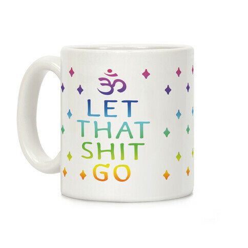 Let That Shit Go Coffee Mug