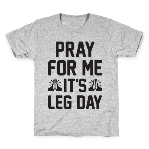 Pray For Me, It's Leg Day Kids T-Shirt