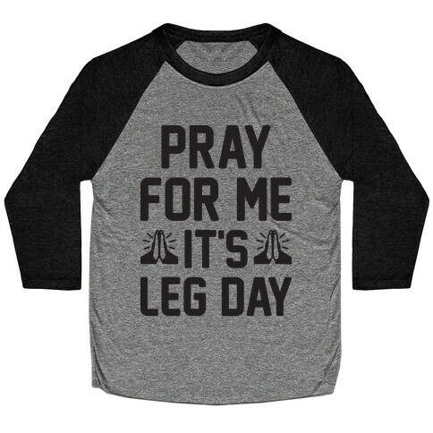 Pray For Me, It's Leg Day Baseball Tee