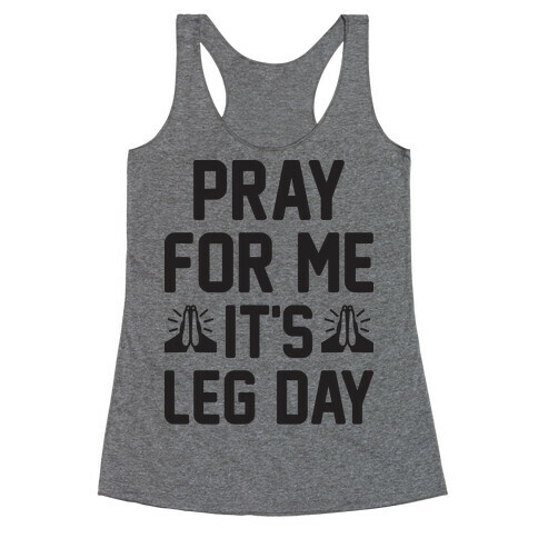 Pray For Me, It's Leg Day Racerback Tank Top