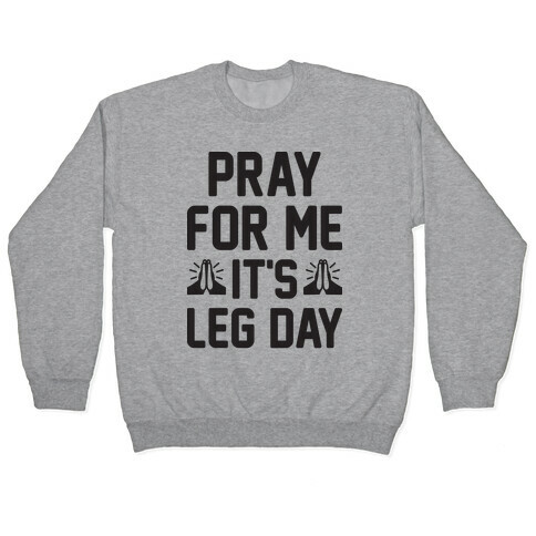 Pray For Me, It's Leg Day Pullover