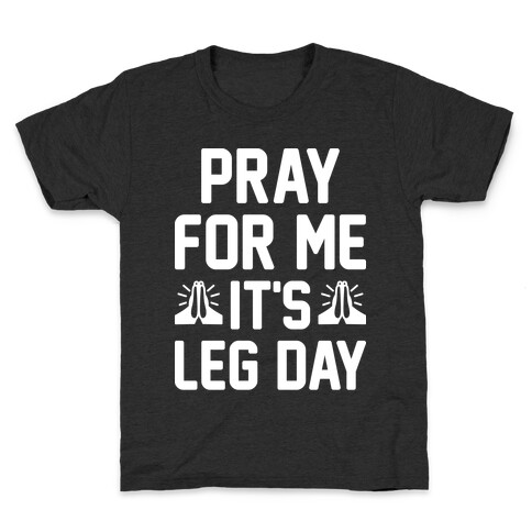 Pray For Me, It's Leg Day Kids T-Shirt