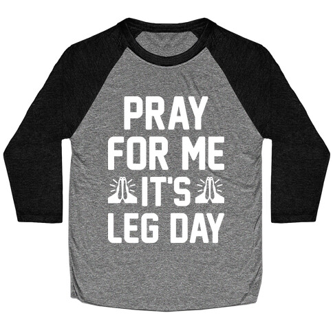 Pray For Me, It's Leg Day Baseball Tee