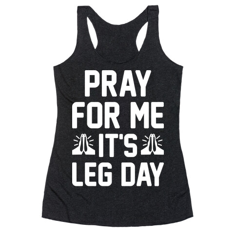 Pray For Me, It's Leg Day Racerback Tank Top