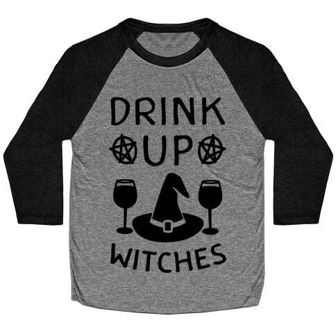 Drink Up Witches Baseball Tee