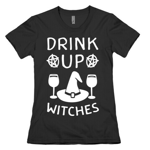 Drink Up Witches Womens T-Shirt