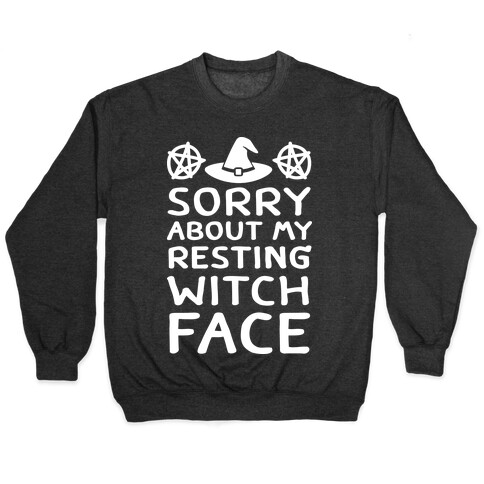 Sorry About My Resting Witch Face Pullover