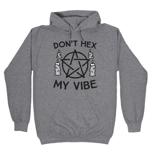 Don't Hex My Vibe Hooded Sweatshirt