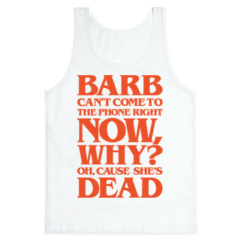 Barb Can't Come To The Phone Right Now Parody Tank Top