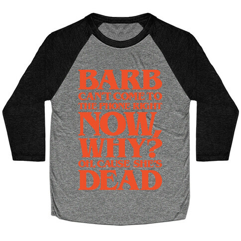 Barb Can't Come To The Phone Right Now Parody Baseball Tee