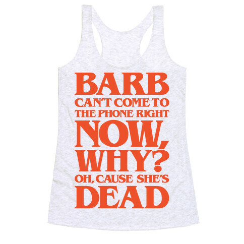 Barb Can't Come To The Phone Right Now Parody Racerback Tank Top