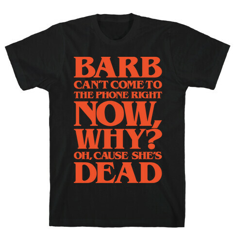 Barb Can't Come To The Phone Right Now Parody White Print T-Shirt