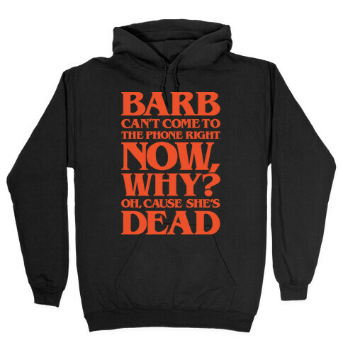 Barb Can't Come To The Phone Right Now Parody White Print Hooded Sweatshirt