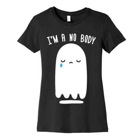 I'm A No Body Womens T-Shirt