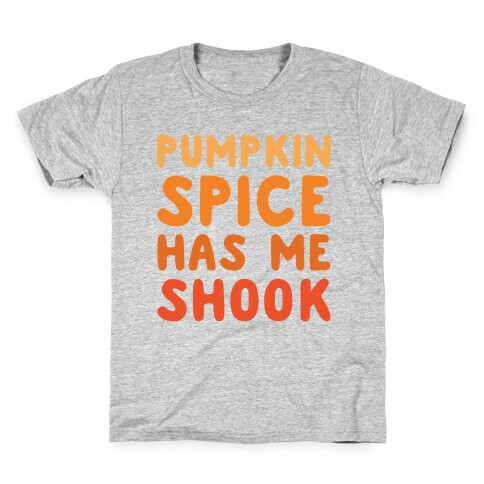Pumpkin Spice Has Me Shook White Print Kids T-Shirt