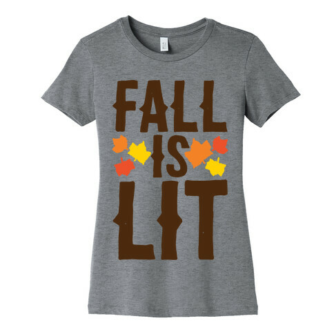 Fall Is Lit  Womens T-Shirt