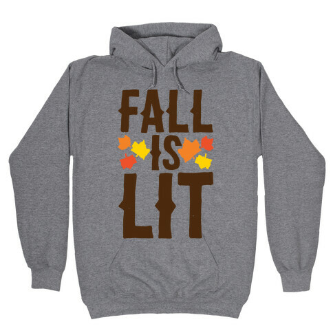 Fall Is Lit  Hooded Sweatshirt