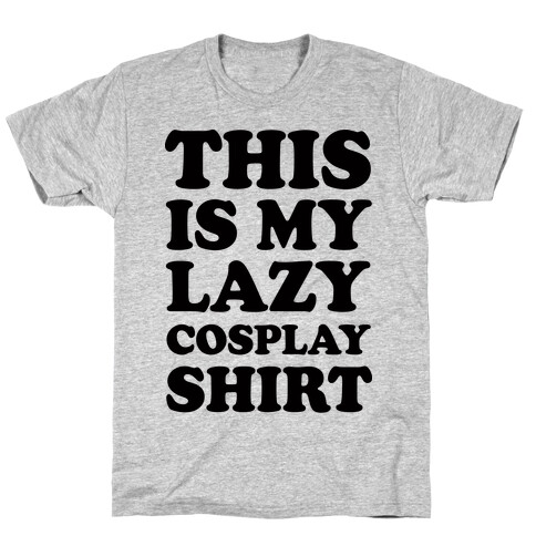 This Is My Lazy Cosplay Shirt T-Shirt