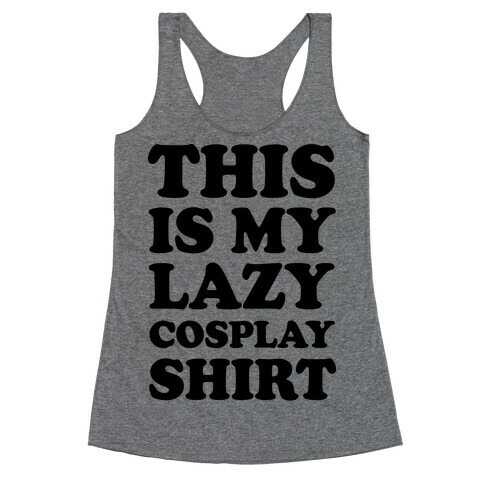 This Is My Lazy Cosplay Shirt Racerback Tank Top
