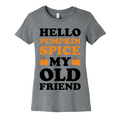 Hello Pumpkin My Old Friend Womens T-Shirt