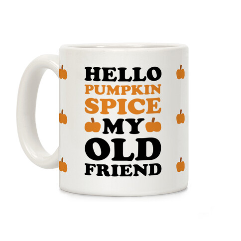 Hello Pumpkin Spice My Old Friend Coffee Mug